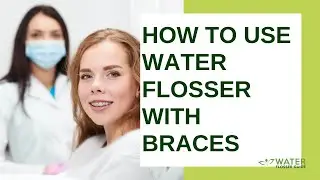 How to Use Water Flosser with Braces
