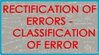 Rectification of errors - Concept and classification of errors