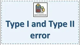 Hypothesis Testing Basics: Type 1 and type 2 error, Power of the test