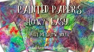 Amazing Painted Papers - Very Easy For Non-Artists - Fabulous For Journal Covers, Collage and More!