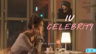 IU - Celebrity Remix (ZYAN Remix)