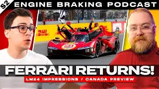 Ferrari WINS (Le Mans) and Canadian GP Preview - Engine Braking Ep 30