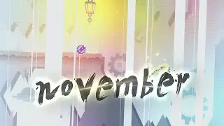 [Geometry Dash] "November" by StarkyTheSalad | [Read description]