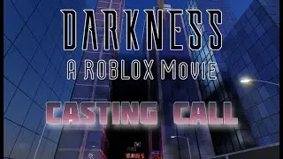 [OPEN] DARKNESS, ROBLOX MOVIE ANIMATION CASTING CALL