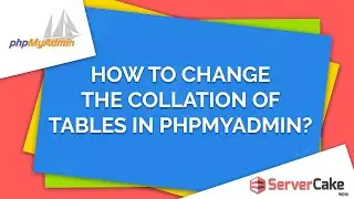 How to change the collation of tables in phpMyAdmin - ServerCake India