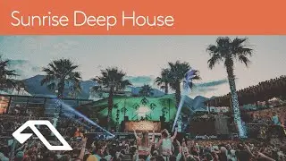 'Sunrise Deep House' presented by Anjunadeep