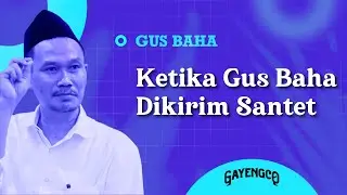 Gus Baha: Ketika Gus Baha Dikirim Santet