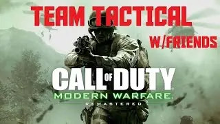 Team Tactical W/Friends | Modern Warfare Remastered