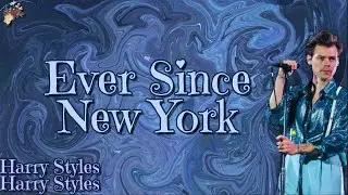 Ever Since New York-Harry Styles (Lyrics)