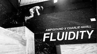 FLUIDITY - Parkour & Freerunning - Charlie Havill