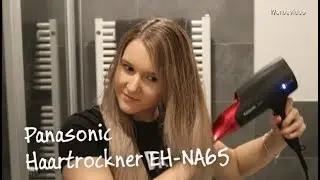 Panasonic Haartrockner EH-NA65 im Test | Marie K