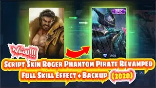 UPDATE!!! SCRIPT SKIN ROGER PHANTOM PIRATE REVAMPED | FULL EFFECT + BACKUP | Mobile Legends