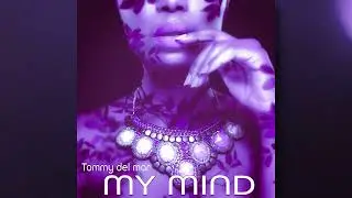 NEW SINGLE - Tommy Del Mar [ my mind ] ready to stream now !