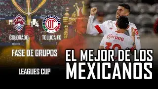 COLORADO 1-4 TOLUCA FC | TOLUCA FC EL MEJOR DE LA LIGA MX EN LEAGUES CUP