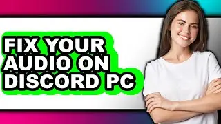 How to Fix Your Audio on Discord Pc (updated)