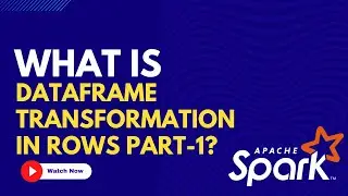 Dataframe Transformations  Rows - Part1