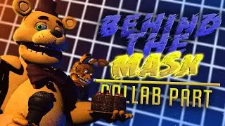 [FNAF/SFM] Behind The Mask - Collab Part For Yellow Rabbit