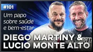 DIEGO MARTINY e LUCIO MONTE ALTO: saúde e bem-estar - Papo de Salão #101