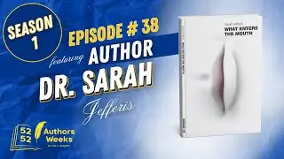 52 Authors 52 Weeks™️: Episode 38: Author Dr. Sarah Jefferies