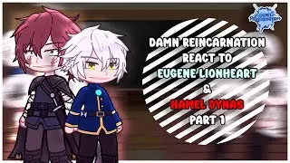Damn Reincarnation react to Eugene Lionheart | Part 1