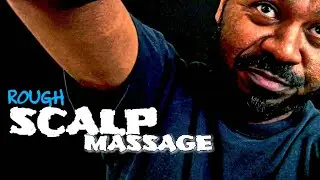 An ASMR Rough SCALP Massage (Roleplay)