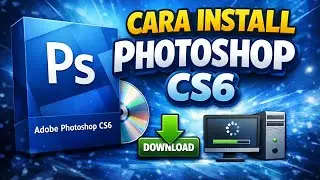 TURORIAL INSTALL PHOTOSHOP CS6