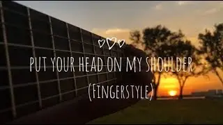 Put Your Head On My Shoulder - FingerStyle Guitar (Arranged by Chaos Canine)