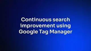 Continuous search improvement using Google Tag Manager - Cat Weiss, Algolia
