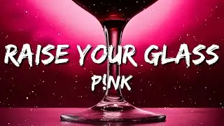 P!nk - Raise Your Glass (Lyrics)