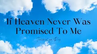 IF HEAVEN NEVER WAS PROMISED TO ME | Jackielyn Roy