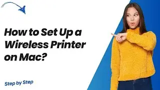 How to Set Up a Wireless Printer on Mac ? - Step by Step
