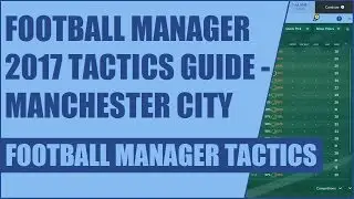 Football Manager 2017 Tactics Guide - Manchester City - FM 2017 Tactics