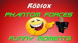 Phantom forces funny moments rage!!
