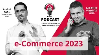 e-commerce 2023 & GPeC 2023, interview with Andrei Radu, CEO & Founder @GPEC_Ro
