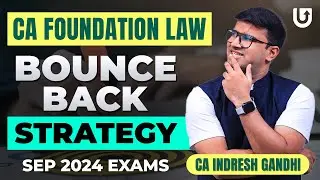 How to target 75+ marks in CA Foundation law? How to Bounce back for Sept 24? CA Indresh Gandhi