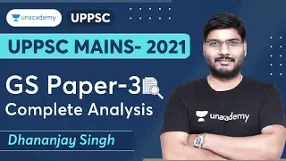 UPPSC Mains-2021GS Paper-3 Complete Analysis | Dhananjay Singh | Unacademy UPPSC