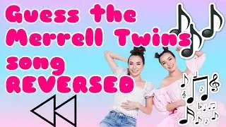 Guess the Merrell Twins Song REVERSED!