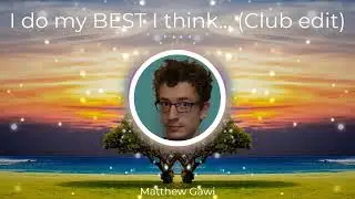 I do my BEST I think (Club edit)