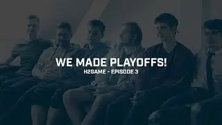 H2Game, Episode 3 : We made Playoffs!