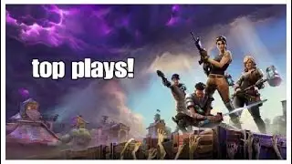 Fortnite battle royal top plays !!