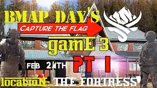 BMAP Day's Capture The Flag - 4 vs 4 - Map : The Fortress FEB 24 PT 1