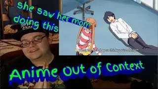 Her mom did this?! || Anime Out of Context V1-V4 (by Anime Agent Pogo) REACTION