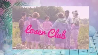 Loser Club || Edits