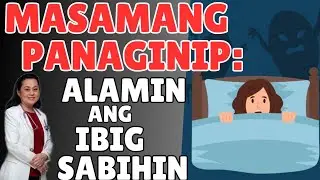 Masamang Panaginip: Alamin ang Ibig Sabihin.  - Paliwanag ni Doc Liza Ong