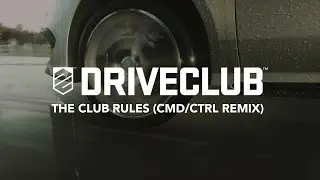 DRIVECLUB — Hybrid — The Club Rules (Cmd/Ctrl Remix) Music Video