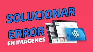 6 SOLUCIONES para Errores al subir Imágenes en WordPress ✔️