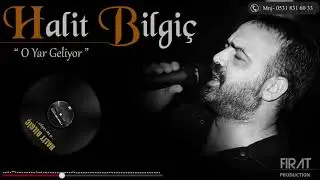 Halit Bilgiç - O Yar Geliyor