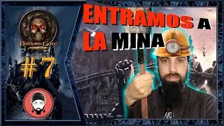 BALDUR'S GATE (2021) #7 - ENTRAMOS A LA MINA | GAMEPLAY ESPAÑOL