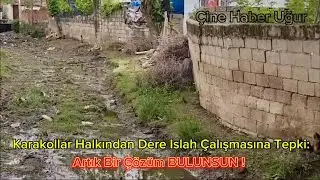 Karakollar halkından dere ıslah çalışmasına tepki: Artık bir çözüm bulunsun