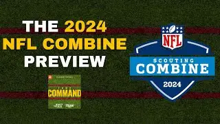 2024 NFL Combine Preview | Take Command